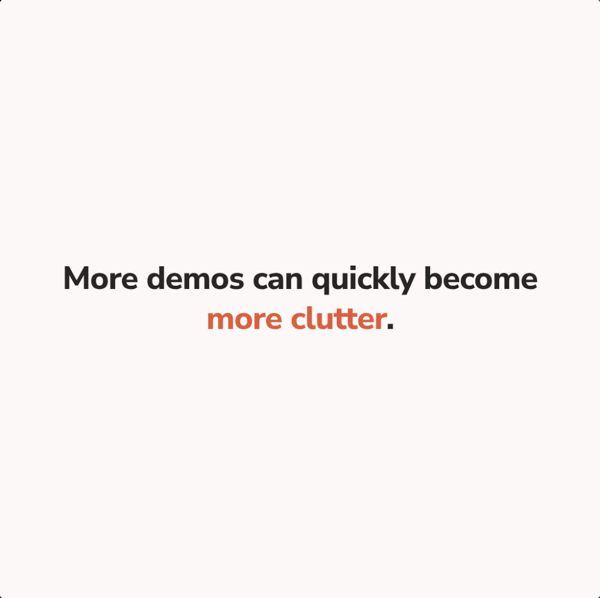 more demos